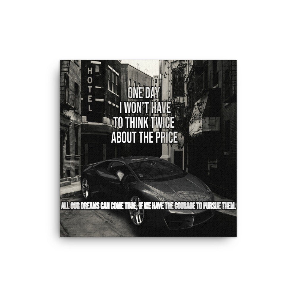 Motivational Wall Canvas - One Day I Won't Have to Think About the Price - KingKanvas