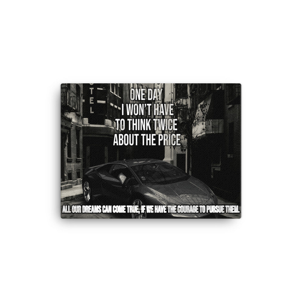 Motivational Wall Canvas - One Day I Won't Have to Think About the Price - KingKanvas