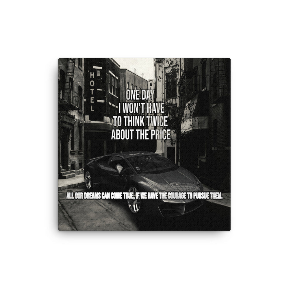 Motivational Wall Canvas - One Day I Won't Have to Think About the Price - KingKanvas