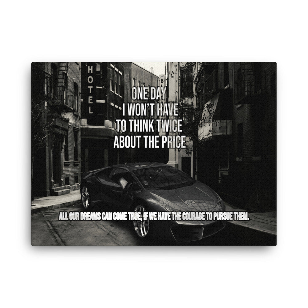 Motivational Wall Canvas - One Day I Won't Have to Think About the Price - KingKanvas