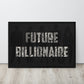 Future Billionaire Wall Canvas - Motivational Business Quote - Home Office Decor - KingKanvas