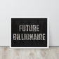 Future Billionaire Wall Canvas - Motivational Business Quote - Home Office Decor - KingKanvas