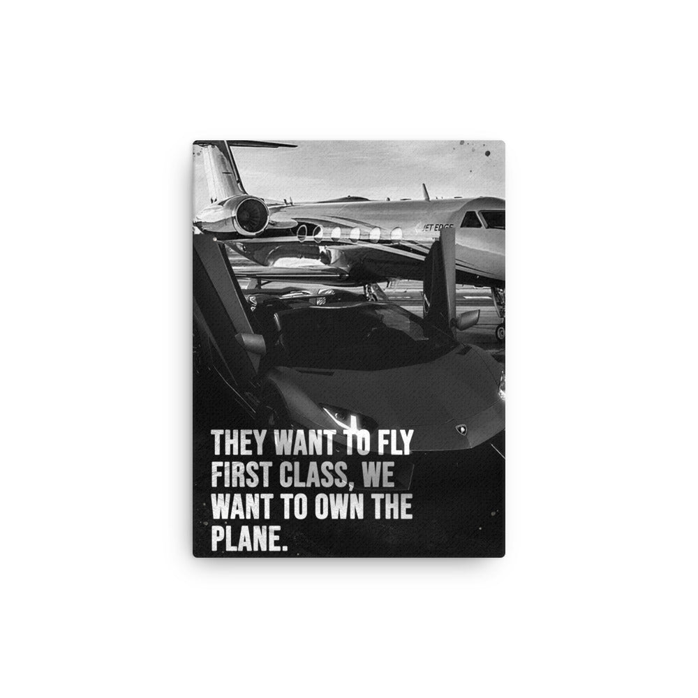 Motivational Wall Art Canvas - ''They Want To Fly First Class We Want To Own The Plane'' - KingKanvas