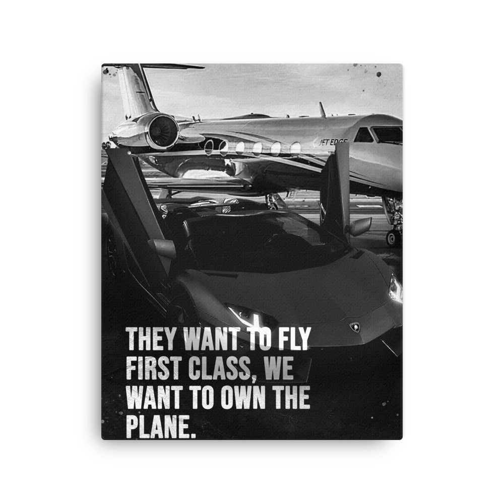Motivational Wall Art Canvas - ''They Want To Fly First Class We Want To Own The Plane'' - KingKanvas