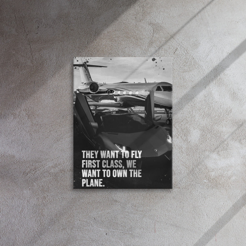 Motivational Wall Art Canvas - ''They Want To Fly First Class We Want To Own The Plane'' - KingKanvas